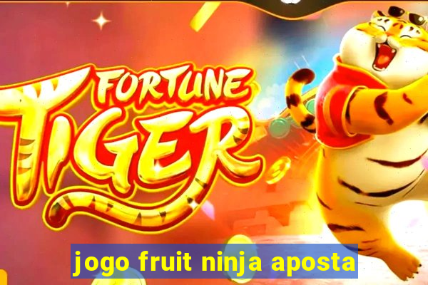 jogo fruit ninja aposta